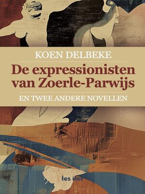 cover image of De expressionisten van Zoerle-Parwijs